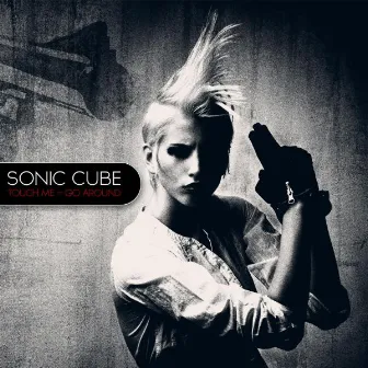 Touch Me / Go Around by Sonic Cube