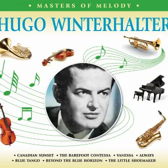 Masters of Melody Hugo Winterhalter by Hugo Winterhalter And His Orchestra