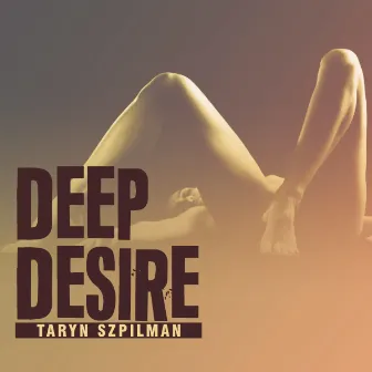 Deep Desire by Taryn Spilmann