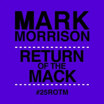 Return of the Mack (#25ROTM Mixes) by Mark Morrison