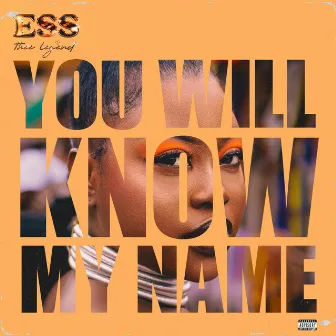 YOU WILL KNOW MY NAME by Ess thee Legend