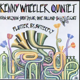 Flutter By Butterfly by Kenny Wheeler Quintet