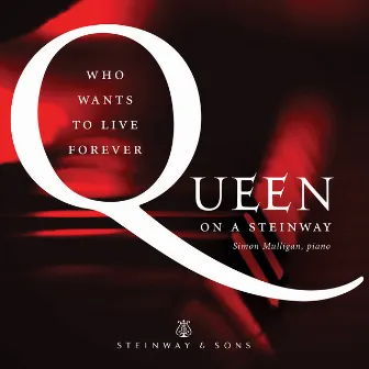 Who Wants to Live Forever: Queen on a Steinway by Simon Mulligan