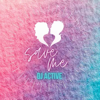 Save Me by DJ Active