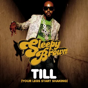 Till (Your Legs Start Shaking) by Sleepy Brown