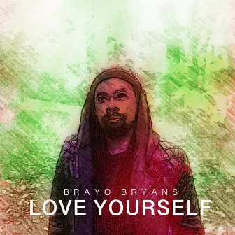 Love Yourself by Brayo Bryans