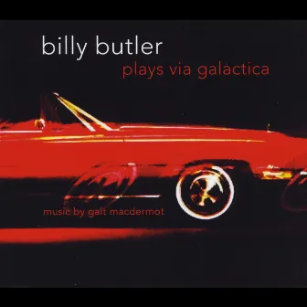 Billy Butler Plays Via Galactica by Galt MacDermot