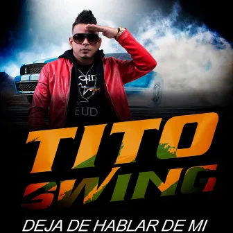 Deja de Hablar de Mi by Tito Swing