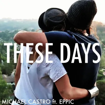 These Days (feat. Eppic) by Michael Castro