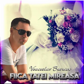 Fiica tatei mireasă by Veaceslav Busuioc