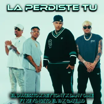 La perdiste Tu by El Dukesito