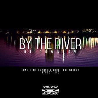 By The River by Dj Downlow