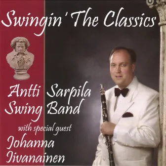 Swingin' the Classics (with Johanna Iivanainen) by Antti Sarpila Swing Band