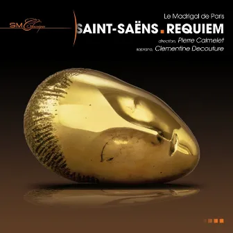 Saint-Saëns: Requiem by Le Madrigal De Paris