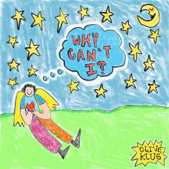 Why Can't I? by Olive Klug