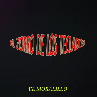 El Moralillo by El Zorro de los Teclados