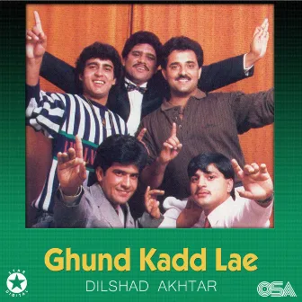 Ghund Kadd Lae by Dilshad Akhtar