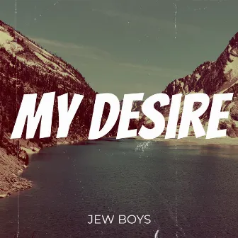 My Desire by JEW Boys