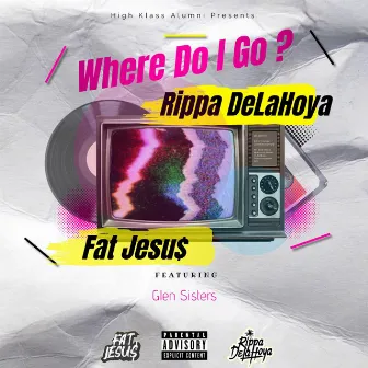 Where Do I Go, Pt. 2 by Fat Jesu$