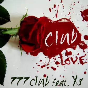 Club Love (feat. Xr) by 777Club