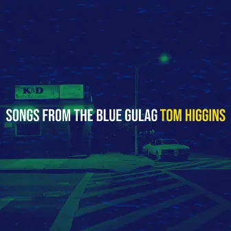 Songs from the Blue Gulag by Tom Higgins