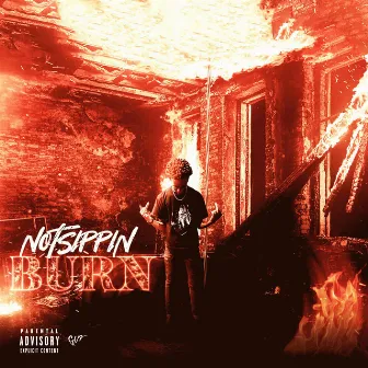 BURN by NOTSIPPIN