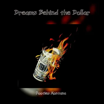 Dreams Behind the Dollar by Pooties Montana