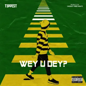 WEY U DEY? (2024 Remastered Version) by Tippest