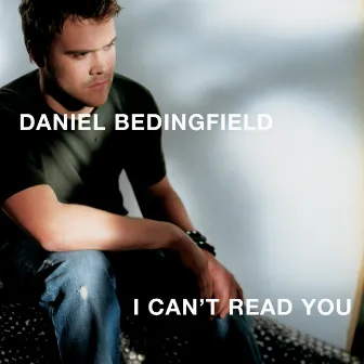 I Can't Read You by Daniel Bedingfield