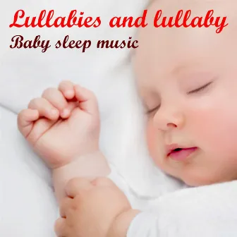 Lullabies and Lullaby: Baby Sleep Music by Lullabies Fairy