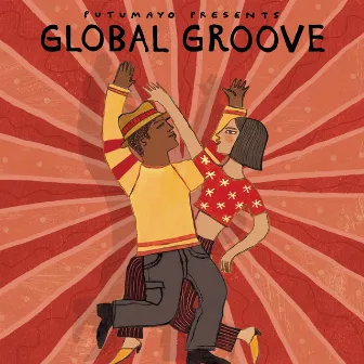 Global Groove by Putumayo by Putumayo