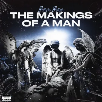 The Makings of a Man by Bam Bam