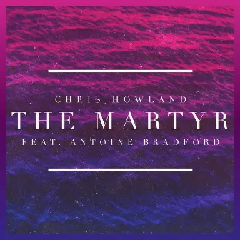 The Martyr by Chris Howland