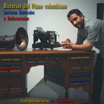 Historias del Piano Colombiano, Lecturas Naturales y Referenciales Independencia de Colombia 4 Obras, Independencia de Colombia by Gonzalo Vidal