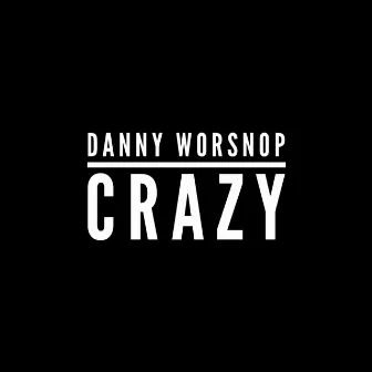 Crazy by Danny Worsnop