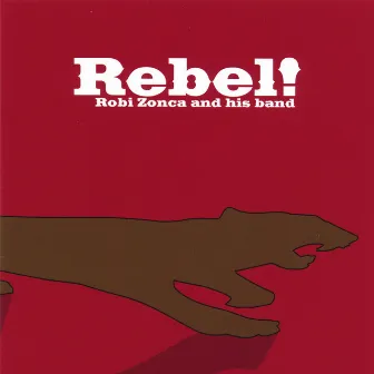 Rebel! by Robi Zonca