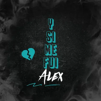 Y si me fui by Alex F