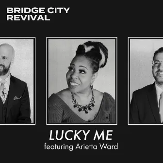 Lucky Me by Bridge City Revival