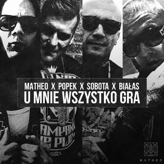 U mnie wszystko gra (feat. Białas, Popek, Sobota) by Matheo