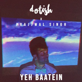 Yeh Baatein by Prajjwal Singh