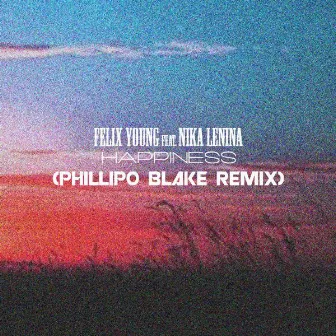 Happiness (Phillipo Blake Remix) by Felix Young