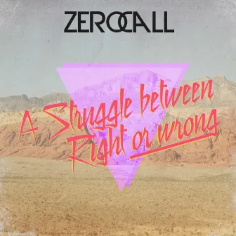 A Struggle Between Right or Wrong by Zero Call