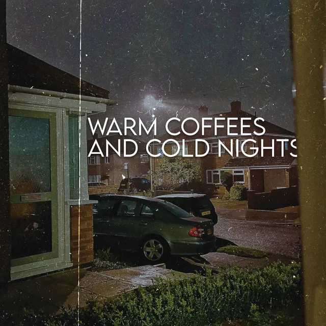 Warm Coffees And Cold Nights