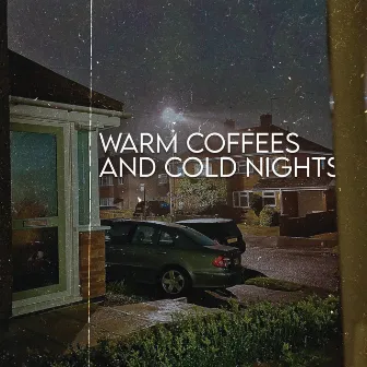 Warm Coffees And Cold Nights by Hai Senburg