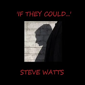 If They Could... by Steve Watts