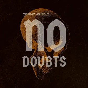 NO DOUBTS by Tommy Wheelz