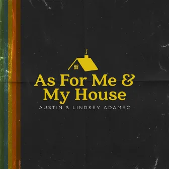 As For Me & My House (Live) by Austin & Lindsey Adamec