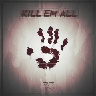 Kill Em All by Izlit