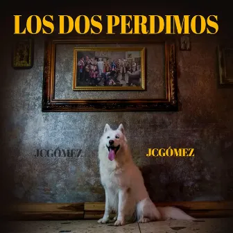 Los Dos Perdimos by JC Gomez