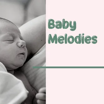 Baby Melodies by Lullabies for Baby